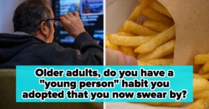 As An Older Adult, Do You Have Any "Young Person" Habits That You Adopted And Now Swear By?